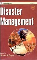 Cover of: Disaster management by edited by Harsh K. Gupta.