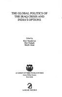 Cover of: The global politics of the Iraq crisis and India's options by edited by Hari Vasudevan, Shri Prakash, Mujib Alam.