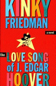 Cover of: The love song of J. Edgar Hoover by Kinky Friedman