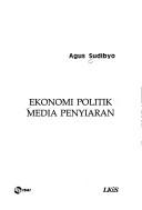 Cover of: Ekonomi politik media penyiaran