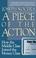 Cover of: A Piece of the Action