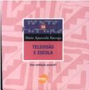 Cover of: Televisão e escola by Maria Aparecida Baccega