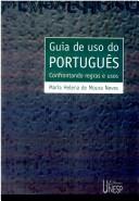 Cover of: Guia de uso do português by Maria Helena de Moura Neves