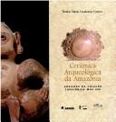 Cover of: Cerâmica arqueológica da Amazônia: vasilhas da colec̜ão tapajônica MAE-USP