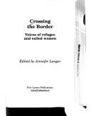 Cover of: Crossing the border: voices of refugee and exiled women