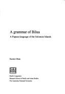 Cover of: A grammar of Bilua: a Papuan language of the Solomon Islands