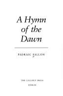 Cover of: A hymn of the dawn by Fallon, Padraic