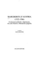 Cover of: Margherita d'Austria (1522-1586): costruzioni politiche e diplomazia, tra corte Farnese e monarchia spagnola