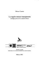 Cover of: La región menos transparente: antología poética de la ciudad de México