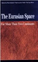 Cover of: The Eurasian space by edited by Wim Stokhof, Paul van der Velde, Yeo Lay Hwee.