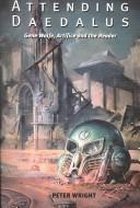 Cover of: Attending Daedalus: Gene Wolfe, artifice, and the reader