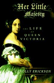 Cover of: Her little majesty: the life of Queen Victoria