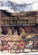 Cover of: Los efectos del imperialismo incaico en la frontera norte by Tamara L. Bray