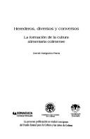 Cover of: Herederos, diversos y conversos: la formación de la cultura alimentaria colimense