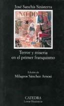 Cover of: Terror y miseria en el primer franquismo by José Sanchis Sinisterra