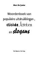 Cover of: Woordenboek van populaire uitdrukkingen, clichés, kreten en slogans by Marc de Coster