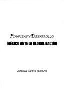 Cover of: Finanzas y desarrollo: México ante la globalización