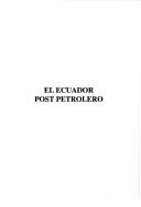 El Ecuador post petrolero by Alberto Acosta