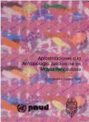 Cover of: Aproximaciones a la antropología jurídica de los mayas peninsulares