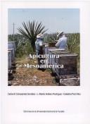 Cover of: Apicultura en Mesoamérica by [compilado por] Carlos M. Echazarreta González, J. Alberto Arellano Rodríguez, Celestina Pech Moo.
