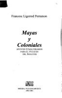 Cover of: Mayas y coloniales: apuntes etnoliterários para el Yucatán del siglo XXI