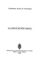 Cover of: La educación Maya by Candelaria Souza de Fernández