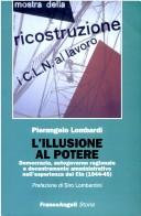 Cover of: L' illusione al potere: democrazia, autogoverno regionale e decentramento amministrativo nell'esperienza dei CLN (1944-45)