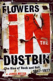 Cover of: Flowers in the Dustbin: The Rise of Rock and Roll, 1947-1977