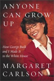 Cover of: Anyone can grow up: how George Bush and I made it to the White House