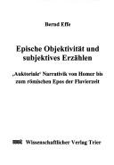 Cover of: Epische Objektivität und subjektives Erzählen: "auktoriale" Narrativik von Homer bis zum römischen Epos der Flavierzeit