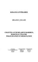 Cover of: Colette, Lucie Delarue-Mardrus, Marcelle Tinayre by Mélanie E. Collado
