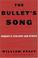 Cover of: The Bullet's Song