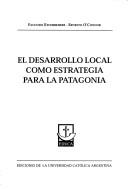 Cover of: El desarrollo local como estrategia para la Patagonia by Facundo Etchebehere