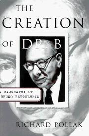 Cover of: The creation of Dr. B: a biography of Bruno Bettelheim