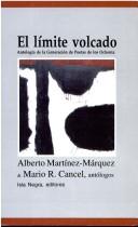 Cover of: El límite volcado by Alberto Martínez-Márquez y Mario R. Cancel, antólogos.