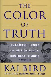 Cover of: The color of truth: McGeorge Bundy and William Bundy, brothers in arms : a biography