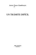 Cover of: Un trámite difícil by Javier Ponce Gambirazio