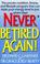 Cover of: Never be tired again!