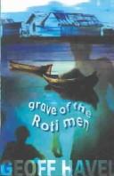 Cover of: Grave of the Roti men by Geoff Havel