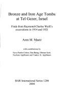 Cover of: Bronze and iron age tombs at Tel Gezer, Israel: finds from Raymond-Charles Weill's excavations in 1914 and 1921