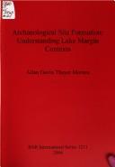 Cover of: ARCHAEOLOGICAL SITE FORMATION: UNDERSTANDING LAKE MARGIN CONTEXTS. by ALLAN GAVIN THAYER MORTON