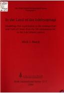 Cover of: IN THE LAND OF THE ICHTHYOPHAGI: MODELLING FISH EXPLOITATION IN THE ARABIAN GULF AND GULF OF OMAN FROM THE 5TH... by MARK J. BEECH