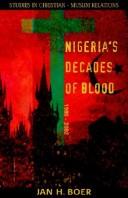 Cover of: Nigeria's decades of blood, [1980-2002] by Jan Harm Boer, Jan Harm Boer