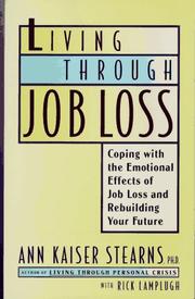 Cover of: Living through job loss: coping with the emotional effects of job loss and rebuilding your future