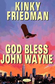 God bless John Wayne by Kinky Friedman