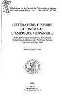 Cover of: Littérature, histoire et cinéma de l'Amérique hispanique: actes du Colloque international du Centre de recherches et d'études sur l'Amérique ibérique, Université de Liège, 2002 / publiés par Jacuqes Joset.
