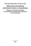 Cover of: Elektronische Erschliessung archivalischer Quellen in Gedenkstätten: Beiträge des internationalen Workshops in der Gedenkstätte und dem Museum Sachsenhausen am 23./24. März 2001