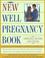 Cover of: The new well pregnancy book