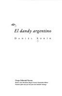 Cover of: El dandy argentino by Daniel Sorín