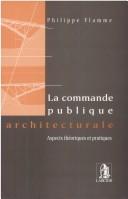 Cover of: La commande publique architecturale by Philippe Flamme